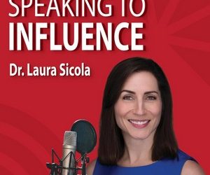 Speaking to Influence with DR. LAURA SICOLA