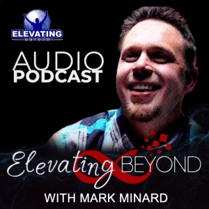 Elevating Beyond with MARK MINARD