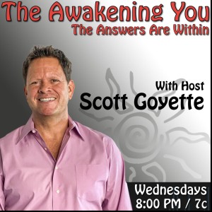 The Awakening You with SCOTT GOYETTE