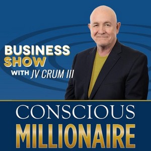 Conscious Millionaire Show with JV CRUM III