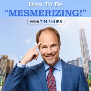 How to Be Mesmerizing with TIM SHURR