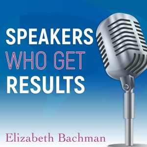 Speakers Who Get Results with ELIZABETH BACHMAN