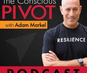 The Conscious PIVOT Podcast with ADAM MARKEL