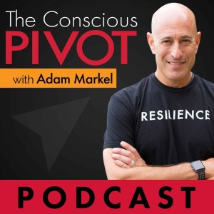 The Conscious PIVOT Podcast with ADAM MARKEL