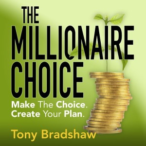 The Millionaire Choice with TONY BRADSHAW