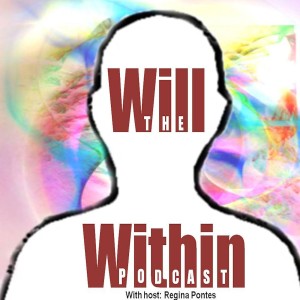 The Will Within with REGINA PONTES