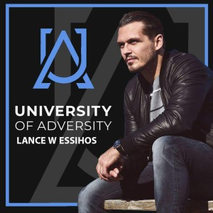 University of Adversity with LANCE W ESSIHOS