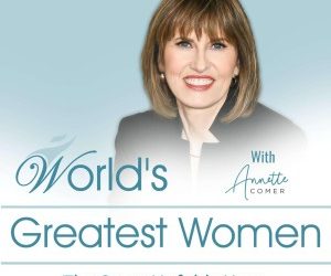 World’s Greatest Women with ANNETTE COMER‎‎