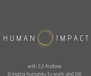 Human Impact with ED ANDREW