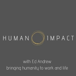 Human Impact with ED ANDREW