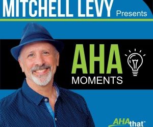 AHA Moments with MITCHELL LEVY