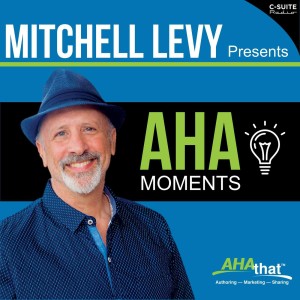 AHA Moments with MITCHELL LEVY