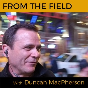 From The Field with DUNCAN MACPHERSON