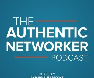 The Authentic Networker with RICHARD BLISS BROOKE