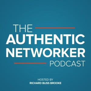 The Authentic Networker with RICHARD BLISS BROOKE