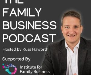 The Family Business Podcast with RUSS HAWORTH