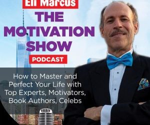The Motivation Show with ELI MARCUS