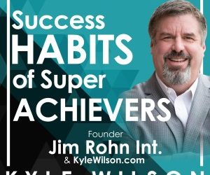 Success Habits of Super Achievers by KYLE WILSON