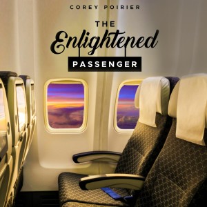 The Enlightened Passenger By COREY POIRIER