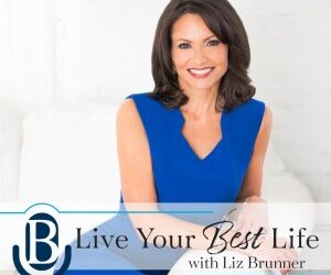 Live Your Best Life By LIZ BRUNNER