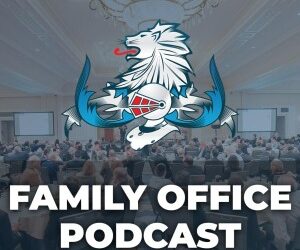 Family Office Podcast – By RICHARD C. WILSON