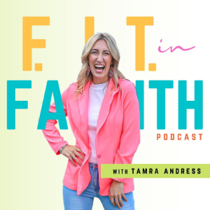The FIT in Faith Podcast by Tamra Andress