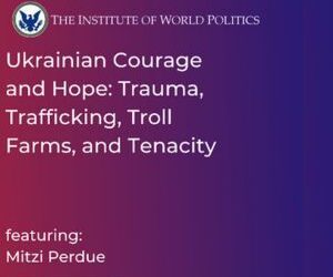 Ukrainian Courage and Hope: Trauma, Trafficking, Troll Farms, and Tenacity With Mitzi Perdue