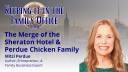 The Merge of the Sheraton Hotel & Perdue Chicken Family w/ Mitzi Perdue