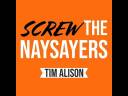 Failure Is Not Giving It My Best | Screw the Naysayers | Mitzi Perdue | Tim Alison